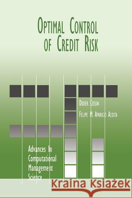 Optimal Control of Credit Risk Didier Cossin Felipe M. Aparici Felipe M 9781461355311 Springer