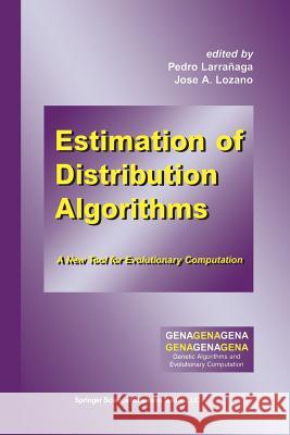 Estimation of Distribution Algorithms: A New Tool for Evolutionary Computation Larrañaga, Pedro 9781461356042 Springer