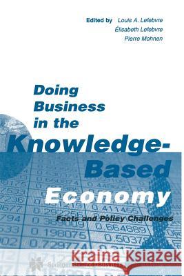 Doing Business in the Knowledge-Based Economy: Facts and Policy Challenges Lefebvre, Louis A. 9781461356288 Springer