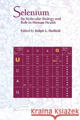 Selenium: Its Molecular Biology and Role in Human Health Hatfield, Dolph L. 9781461356394 Springer