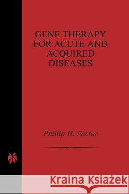 Gene Therapy for Acute and Acquired Diseases Phillip H. Factor 9781461356684 Springer