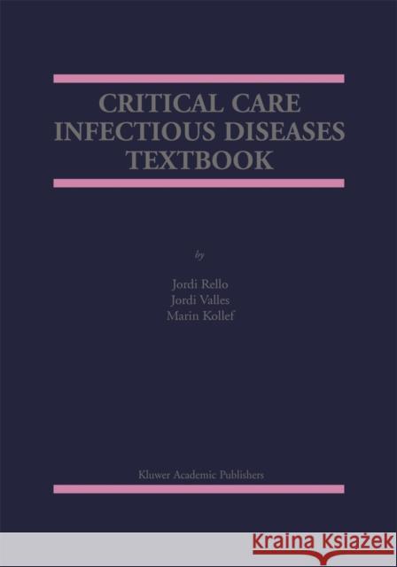Critical Care Infectious Diseases Textbook Jordi Rello Jordi Valles Marin Kollef 9781461356745 Springer