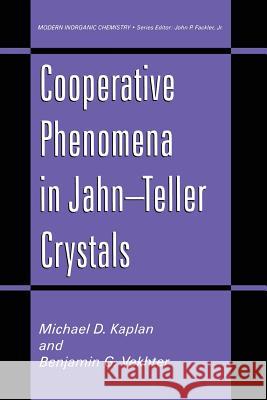 Cooperative Phenomena in Jahn--Teller Crystals Kaplan, Michael D. 9781461357551 Springer