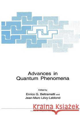 Advances in Quantum Phenomena Enrico G Jean-Marc Levy-Leblond Enrico G. Beltrametti 9781461358138 Springer