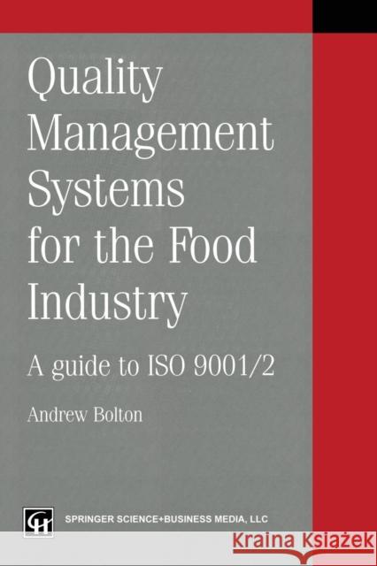 Quality Management Systems for the Food Industry: A Guide to ISO 9001/2 Bolton, Andrew 9781461359173 Springer