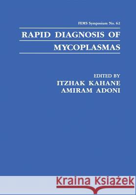 Rapid Diagnosis of Mycoplasmas Itzahak Kahane Amiram Adoni 9781461360568 Springer