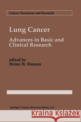 Lung Cancer: Advances in Basic and Clinical Research Hansen, Heine H. 9781461361282 Springer