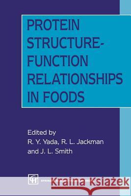 Protein Structure-Function Relationships in Foods Rickey Y. Yada R. L. Jackman Rickey Y 9781461361473 Springer