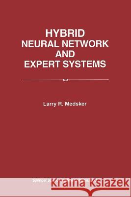 Hybrid Neural Network and Expert Systems Larry R. Medsker Larry R 9781461361756 Springer