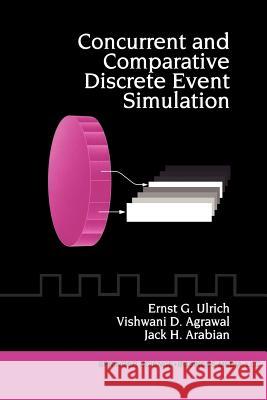 Concurrent and Comparative Discrete Event Simulation Ernst G Vishwani D Jack H 9781461361817 Springer