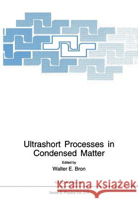 Ultrashort Processes in Condensed Matter Walter E Walter E. Bron 9781461362845 Springer