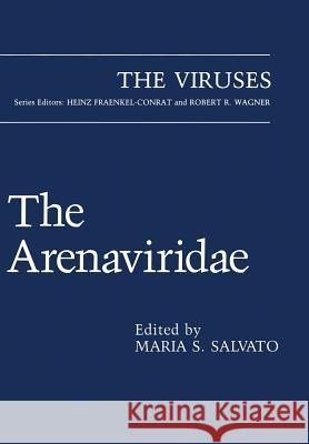 The Arenaviridae Maria S. Salvato Maria S 9781461363200 Springer