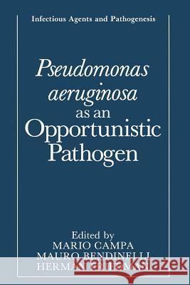 Pseudomonas Aeruginosa as an Opportunistic Pathogen Campa, Mario 9781461363248 Springer