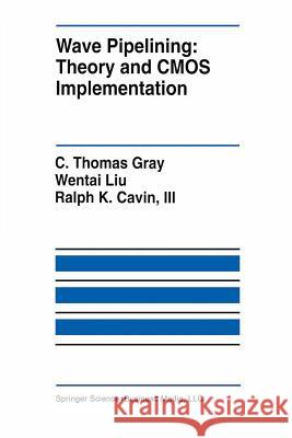 Wave Pipelining: Theory and CMOS Implementation C. Thoma Wentai Liu                               III Ralph K 9781461364078 Springer
