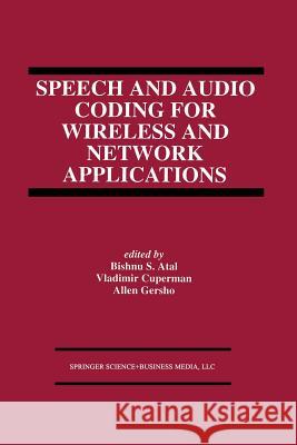 Speech and Audio Coding for Wireless and Network Applications Bishnu S Vladimir Cuperman Allen Gersho 9781461364207 Springer