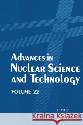 Advances in Nuclear Science and Technology: Volume 22 Lewins, Jeffery 9781461364986 Springer