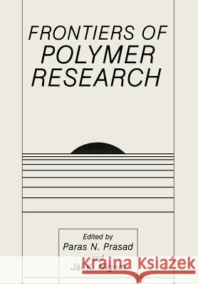 Frontiers of Polymer Research Jai K. Nigam Paras N. Prasad Jai K 9781461367215 Springer