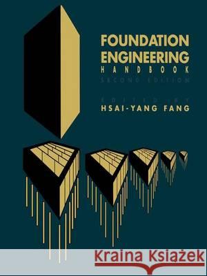 Foundation Engineering Handbook Hsai-Yang Fang 9781461367529 Springer