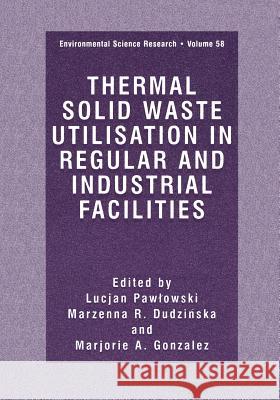 Thermal Solid Waste Utilisation in Regular and Industrial Facilities Lucjan Pawlowski Marzenna R Marjorie A 9781461368915 Springer