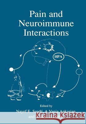 Pain and Neuroimmune Interactions Nayef E. Saade Suhayl J. Jabbur A. Vania Apkarian 9781461368977 Springer