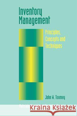 Inventory Management: Principles, Concepts and Techniques Toomey, John W. 9781461369615 Springer