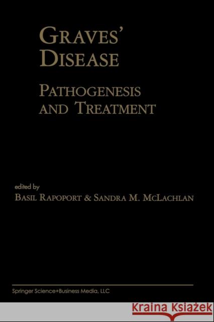 Graves' Disease: Pathogenesis and Treatment Rapoport, Basil 9781461369837 Springer