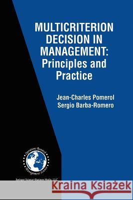 Multicriterion Decision in Management: Principles and Practice Pomerol, Jean-Charles 9781461370086