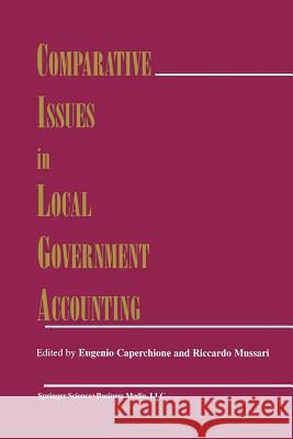 Comparative Issues in Local Government Accounting Eugenio Caperchione Riccardo Mussari 9781461370697 Springer