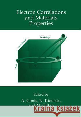 Electron Correlations and Materials Properties A. Gonis Nicholis Kioussis Mikael Ciftan 9781461371366