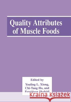 Quality Attributes of Muscle Foods Youling L. Xiong Chi-Tang Ho                              Fereidoon Shahidi 9781461371441 Springer