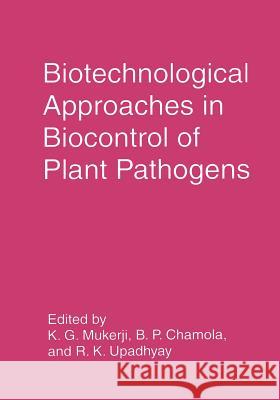 Biotechnological Approaches in Biocontrol of Plant Pathogens K. G. Mukerji B. P. Chamola Rajeev K. Upadhyay 9781461371519 Springer