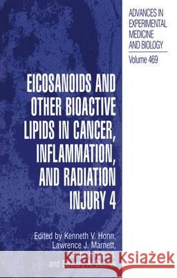 Eicosanoids and Other Bioactive Lipids in Cancer, Inflammation, and Radiation Injury, 4 Kenneth V. Honn Lawrence J. Marnett Santosh Nigam 9781461371717