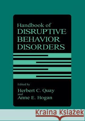 Handbook of Disruptive Behavior Disorders Herbert C. Quay Anne E. Hogan 9781461372141