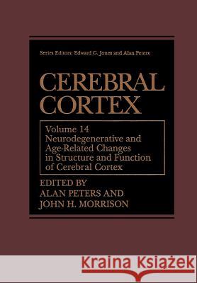 Cerebral Cortex: Neurodegenerative and Age-Related Changes in Structure and Function of Cerebral Cortex Peters, Alan 9781461372165 Springer