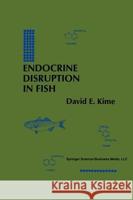 Endocrine Disruption in Fish David E. Kime David E 9781461372431 Springer
