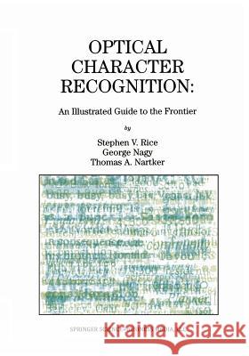 Optical Character Recognition: An Illustrated Guide to the Frontier Rice, Stephen V. 9781461372813 Springer