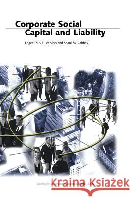 Corporate Social Capital and Liability Roger Th A. J. Leenders Shaul M. Gabbay 9781461372844 Springer