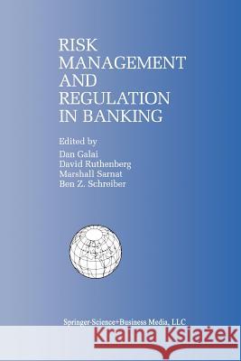 Risk Management and Regulation in Banking: Proceedings of the International Conference on Risk Management and Regulation in Banking (1997) Galai, Dan 9781461372929 Springer