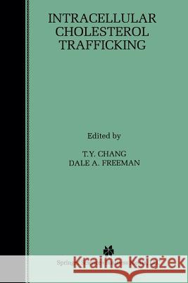 Intracellular Cholesterol Trafficking T. y. Chang Dale A. Freeman Dale A 9781461373261 Springer