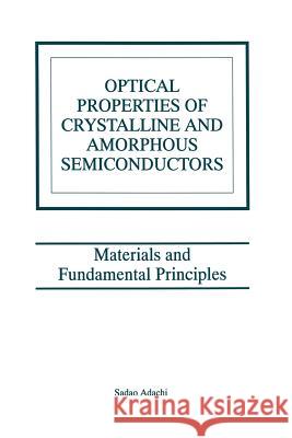 Optical Properties of Crystalline and Amorphous Semiconductors: Materials and Fundamental Principles Sadao Adachi 9781461373896 Springer