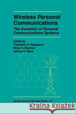 Wireless Personal Communications: The Evolution of Personal Communications Systems Rappaport, Theodore S. 9781461375098 Springer