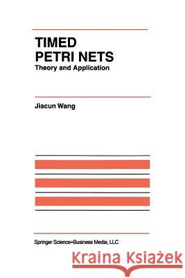 Timed Petri Nets: Theory and Application Jiacun Wang 9781461375319