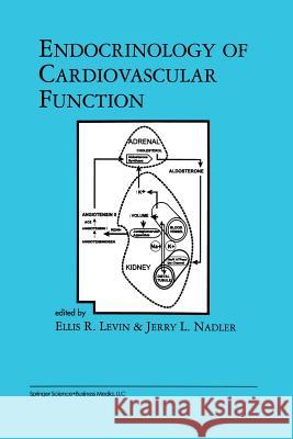 Endocrinology of Cardiovascular Function Ellis R. Levin Jerry L. Nadler Ellis R 9781461375470 Springer