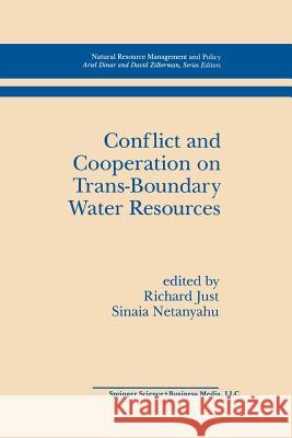 Conflict and Cooperation on Trans-Boundary Water Resources Richard E. Just Sinaia Netanyahu Richard E 9781461375852 Springer