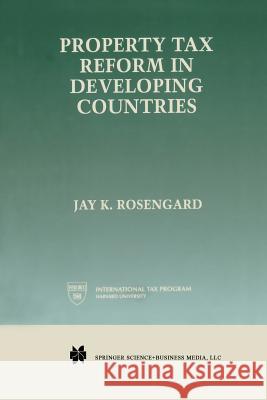 Property Tax Reform in Developing Countries Jay K. Rosengard Jay K 9781461375944 Springer