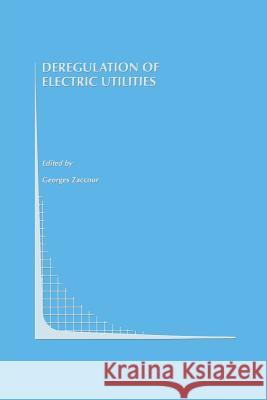 Deregulation of Electric Utilities Georges Zaccour 9781461376248 Springer