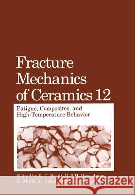 Fracture Mechanics of Ceramics: Fatigue, Composites, and High-Temperature Behavior Bradt, R. C. 9781461376835 Springer