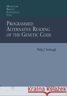 Programmed Alternative Reading of the Genetic Code: Molecular Biology Intelligence Unit Farabaugh, Philip J. 9781461377481 Springer