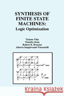 Synthesis of Finite State Machines: Logic Optimization Villa, Tiziano 9781461378211 Springer