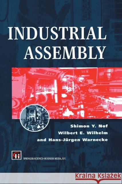 Industrial Assembly Shimon Y. Nof Wilbert E. Wilhelm H. Warnecke 9781461379379 Springer